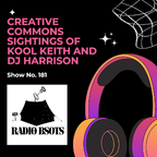 BSOTS 181 - Creative Commons Sightings Of Kool Keith And DJ Harrison
