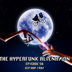 The Hyperfunk Alienation - Episode 56 - Hip Hop 1982