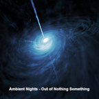 Ambient Nights - Out of Nothing Something