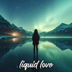 #018 Liquid Love
