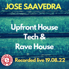 Upfront House, Tech & Rave House - JOSE SAAVEDRA recorded live on Eruption Radio 19/08/22