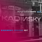 KADINSKY SESSIONS 007 LIVE mixed by FRANCESCO PICO (Progressive House)
