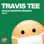 Travis Tee - Echild Lockdown Sessions Vol.2