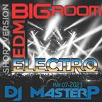 DJ MASTERP Big Room (EDM - ELECTRO) (Short Version Members MAY-07-2023)