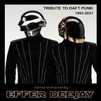 TRIBUTE TO DAFT PUNK 1993-2021 - selected and mixed by EFFER DEEJAY / 07 March 2021