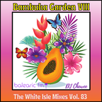 Chewee for Balearic FM Vol. 83 (Bambuka Garden VIII)