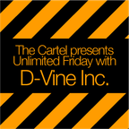 The Cartel presents D-Vine Inc.'s Unlimited Friday