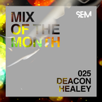 SEM Mix of The Month 25: February 2020 : Deacon Healey