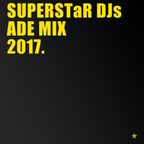 SUPERSTaR DJs ADE 2017 edition