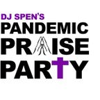 DJ Spen's Pandemic Praise Party- January 31st 2021