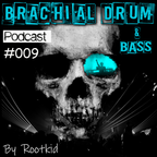 Brachial Drum & Bass Podcast 009 by Rootkid