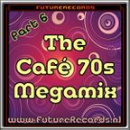 FutureRecords Cafe 70s Megamix 6