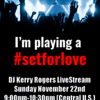 DJ Kerry Rogers - Set For Love 11/22/20