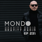 Gravity Radio 231 | MONDO