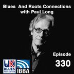 Blues And Roots Connections, with Paul Long: episode 330