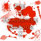 Die 4 Hardstyle Episode X
