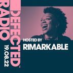 Defected Radio Show Hosted by Rimarkable - 19.08.22