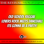 "Old School Reggae"  Lovers Rock Meets Dancehall The Revival Fri. May 14th 2021