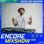 Encore Mixshow 392 by Guerro