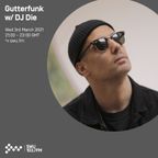 Gutterfunk w/ DJ Die - 3rd March 2021