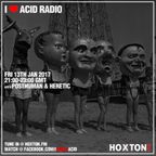 I Love Acid Radio, Hoxton FM 13th Jan 2017 with Posthuman & Heretic