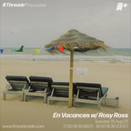 En Vacances w/ Rosy Ross (*The Ladder) - 15-Aug-23