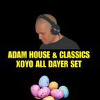 ADAM HOUSE & CLASSICS - XOYO ALL DAYER