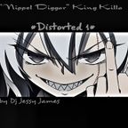"Nippel Diggar" King Killa #Distorted 1# Mix by Dj Jessy James