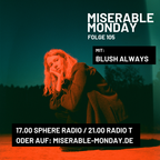 Miserable Monday - Folge 105 // mit Blush Always (18/09/23)