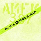 No Talk Audio Master - AMFM | 387 | Welcome To The Future Festival 2022 - Part 1/2 by Chris Liebing