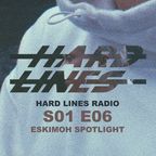 HARD LINES RADIO S01E06 - ESKIMOH SPOTLIGHT