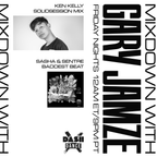 Mixdown with Gary Jamze 9/23/22- Ken Kelly SolidSession Mix, Sasha & Sentre Baddest Beat