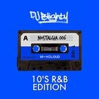 Nostalgia.006 // 2010's R&B Edition // Instagram: @djblighty