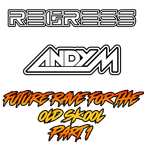 Andy M - Future Rave for the Old Skool Part 1