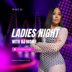 DJ Monie Ladies Night | 19 OCT 22