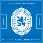 11 - Mein Verein: 1860 München (Gast: Michael "Mixen" Wiethaus)