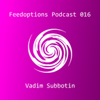 Feedoptions Podcast 016: Vadim Subbotin