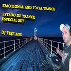 (ESPECIAL SET  ESTADO DE TRANCE) EMOTIONAL AND VOCAL TRANCE DJ TEJE