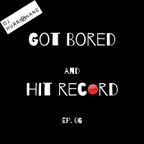 Got Bored and Hit Record - Epi. 06 - Workout/Party Mix