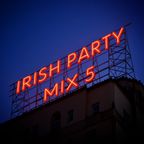 DJ Sets - Irish Party Mix #5