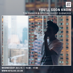 You'll Soon Know w/ Tim Parker & Submerse Guest Mix - 20th May 2015