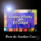 Keeping it Funky 1 with El Coqui January 7, 2024 from the Good Morning Sunshine Crew Mix 5
