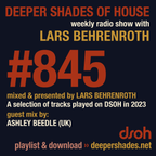 Deeper Shades Of House #845 w/ exclusive guest mix by ASHLEY BEEDLE