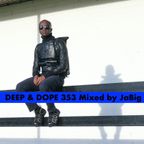 Soulful Vocal House Music DJ Mix by JaBig - DEEP & DOPE 353