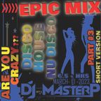 DJ MasterP Are you crazy EPIC MIX  (Nu Disco Short Version March-11-2023 Part #3)