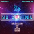 90's ShortMix Episode 53