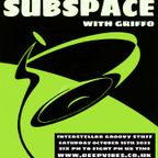 SUBSPACE WITH GRIFFO - OCT 15 2022 - DEEP VIBES RADIO