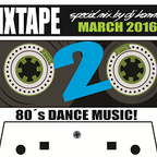 MIXTAPE March 2016 B Side / 80´s Dance Music