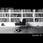 Sole Lab Radio Episode 39