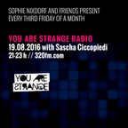 You Are Strange Radio w/ Sascha Ciccopiedi 19.08.2016
